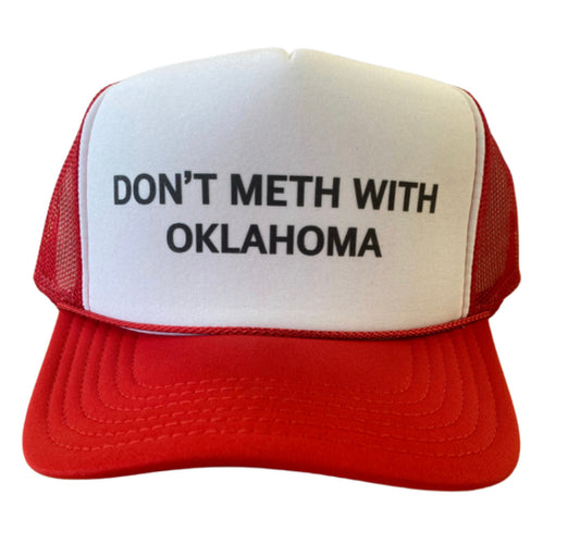 Don’t Meth With Oklahoma Trucker Hat