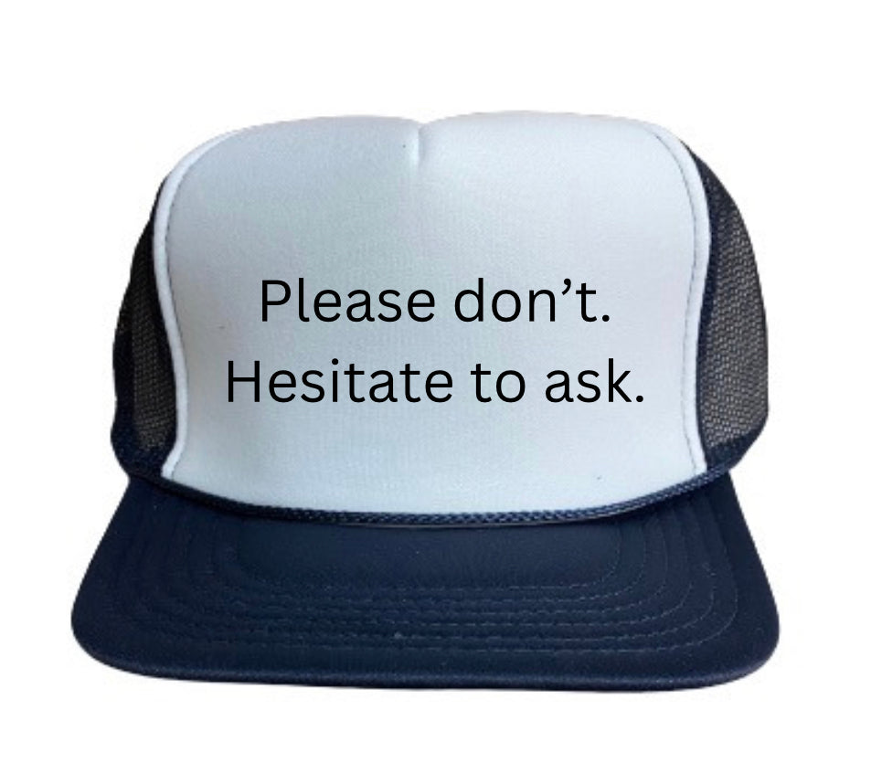 Please Don’t Hesitate To Ask Trucker Hat