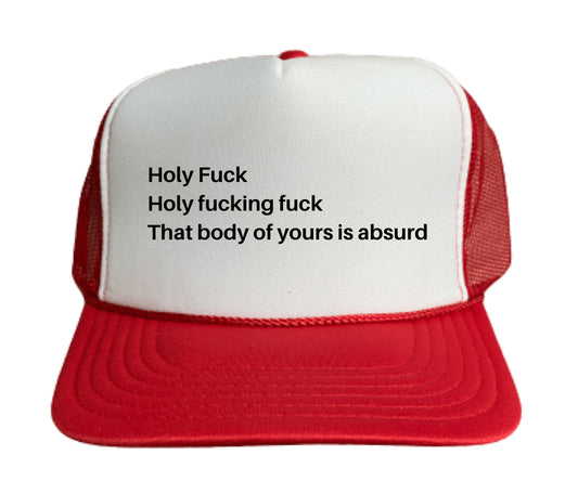 Holy Fuck That Body of Yours Is Absurd Trucker Hat