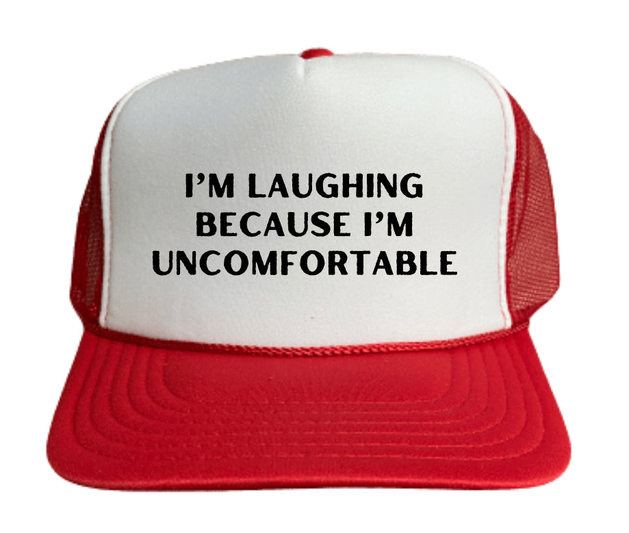 I’m Laughing Because I’m Uncomfortable Trucker Hat