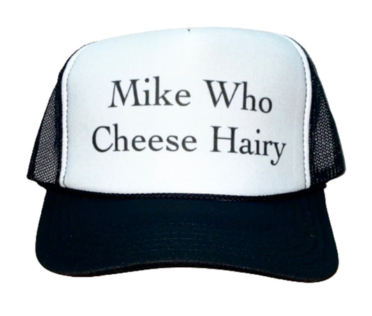 Mike Who Cheese Hairy Trucker Hat