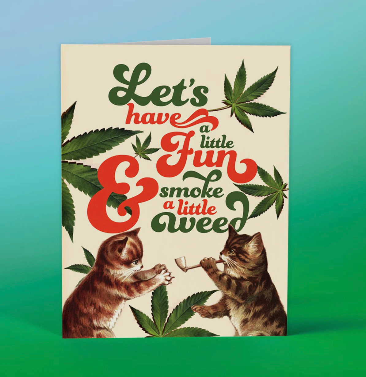 Let's Have A Little Fun & Smoke A Little Weed Card