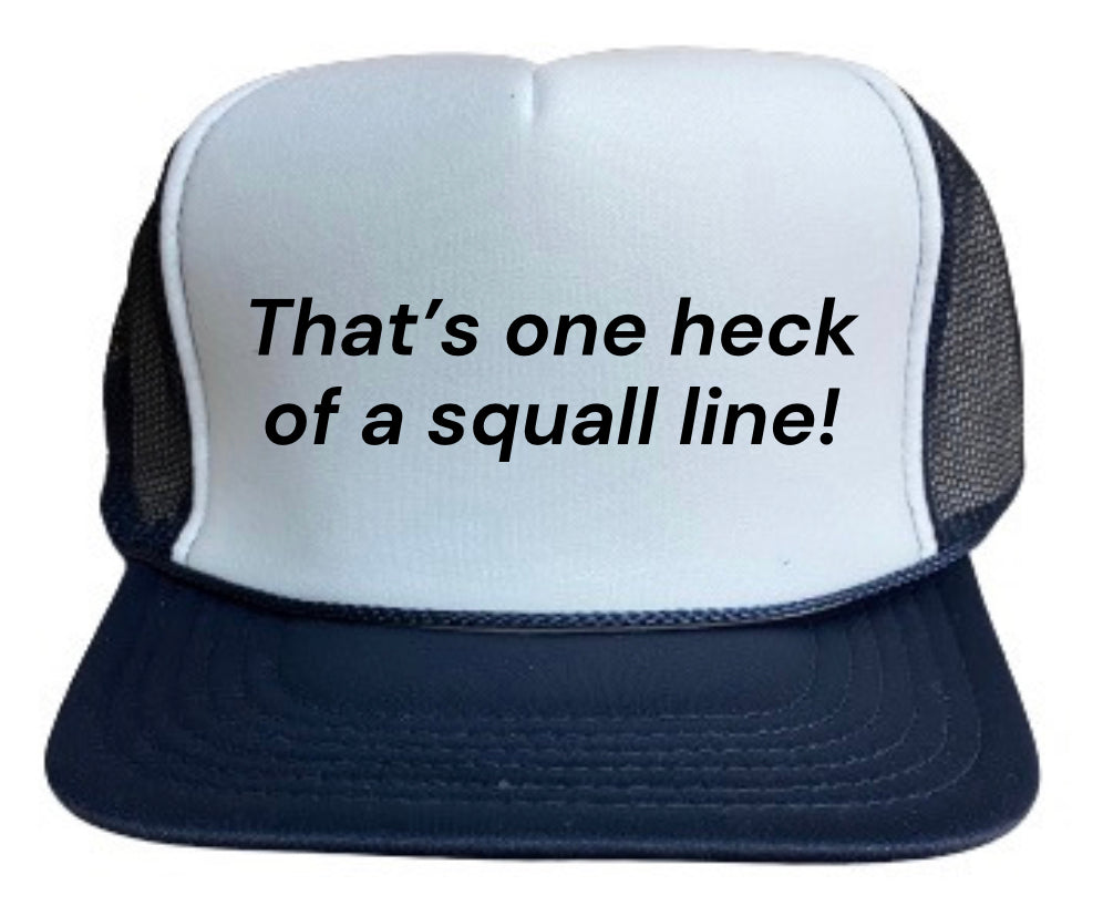 That’s One Heck of a Squall Line Trucker Hat
