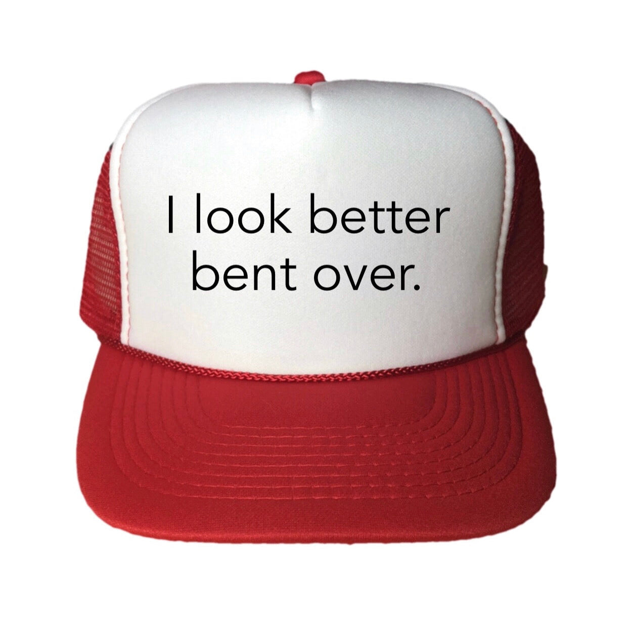 I Look Better Bent Over Trucker Hat