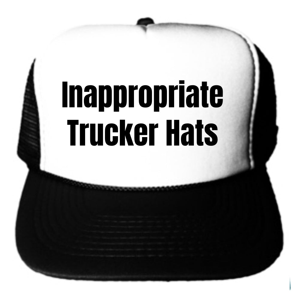 Inappropriate Trucker Hats Trucker Hat
