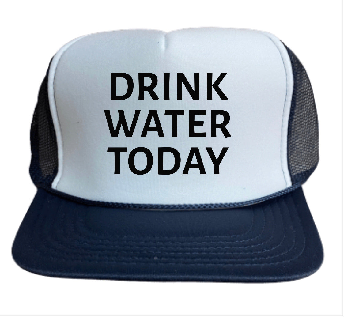 Drink Water Today Inappropriate Trucker Hat