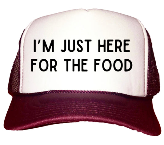 I'm Just Here For The Food Trucker Hat