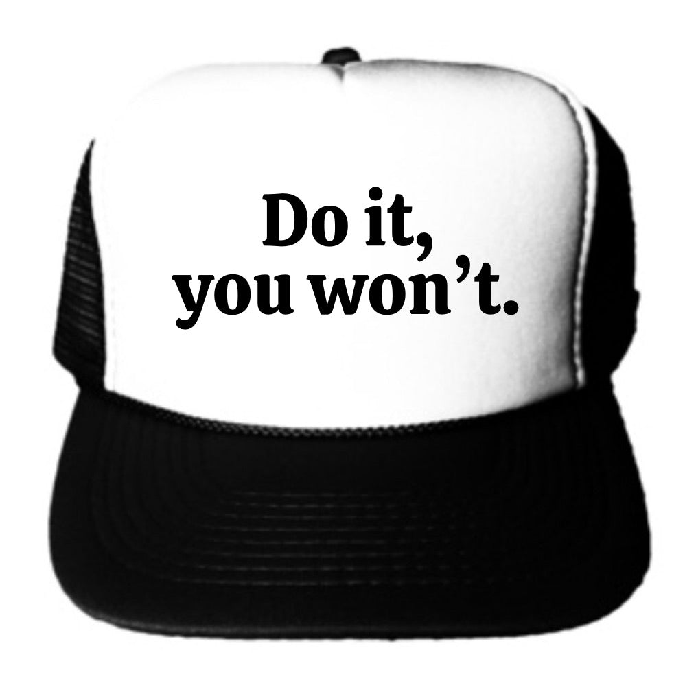 Do it, you won’t Trucker Hat