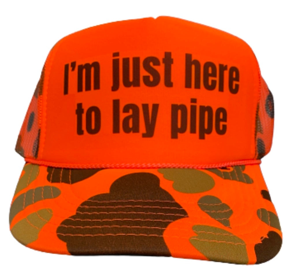 I’m Just Here To Lay Pipe Trucker Hat