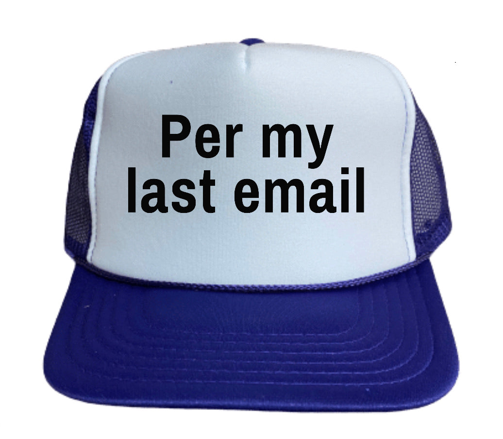 Per My Last Email Trucker Hat