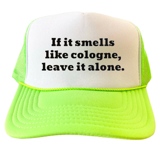 If It Smells Like Cologne Trucker Hat