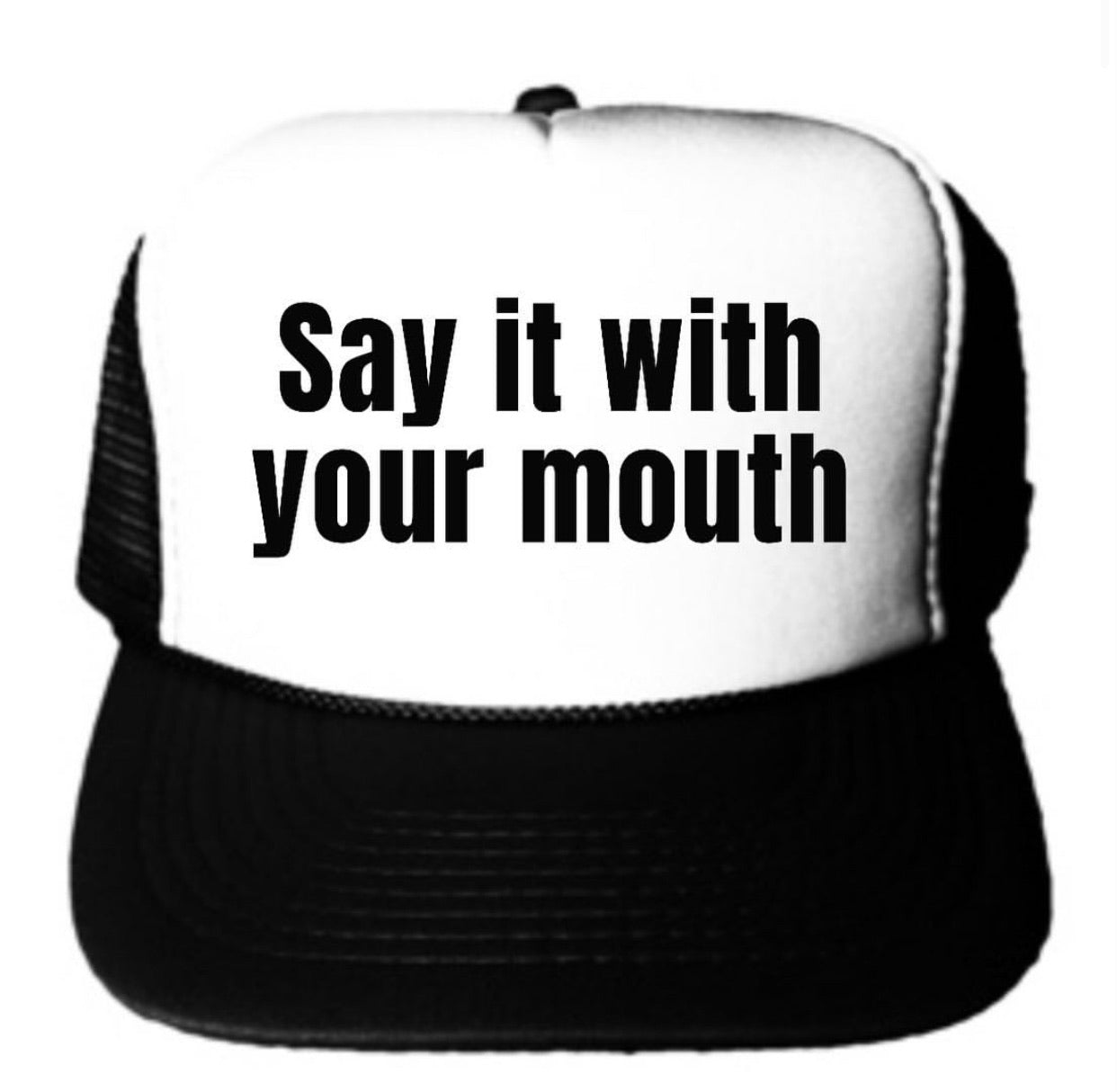 Say It With Your Mouth Trucker Hat