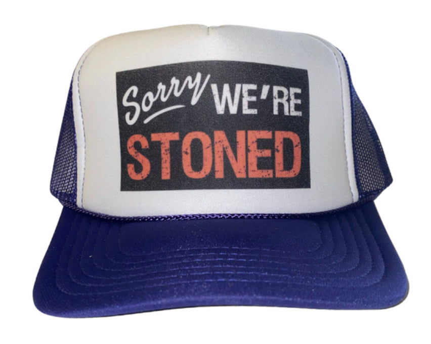 Sorry We’re Stoned Trucker Hat