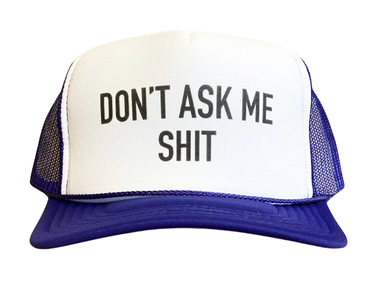Don't Ask Me Shit Trucker Hat