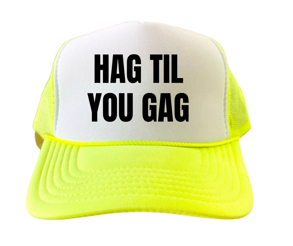 Hag Til You Gag Trucker Hat