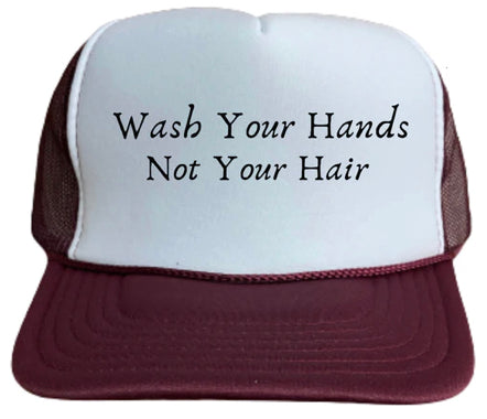 Wash Your Hand Not Your Hair Trucker Hat