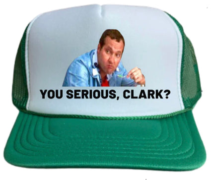 You Serious, Clark? Trucker Hat