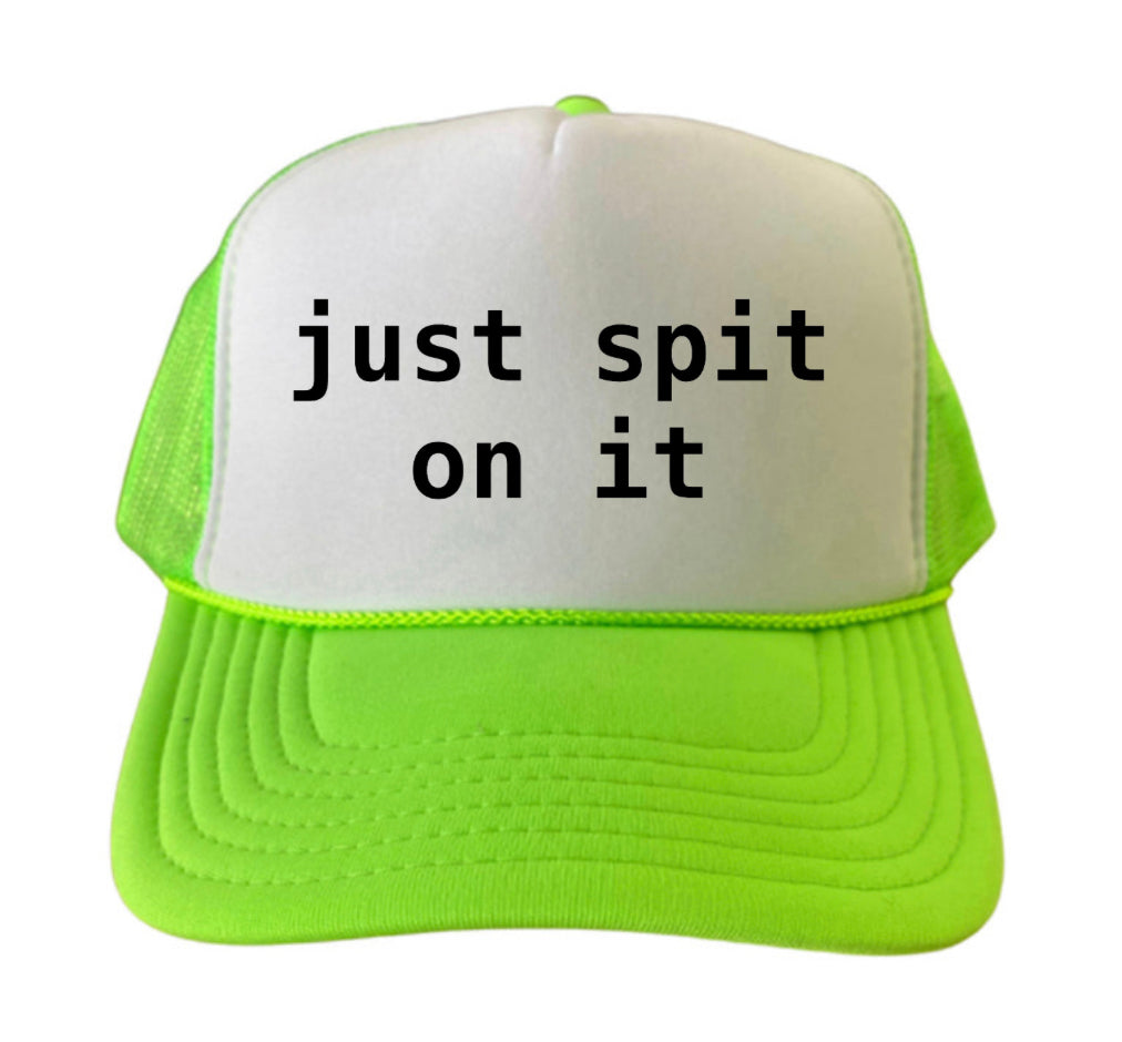 Just Spit On It Trucker Hat