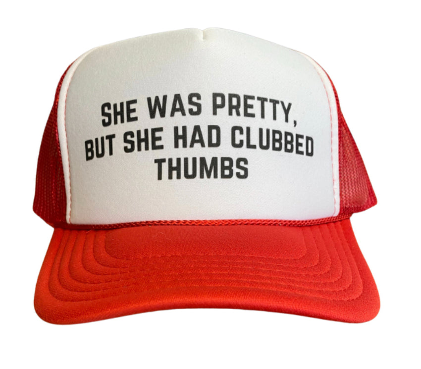 She Was Pretty But She Had Clubbed Thumbs Trucker Hat