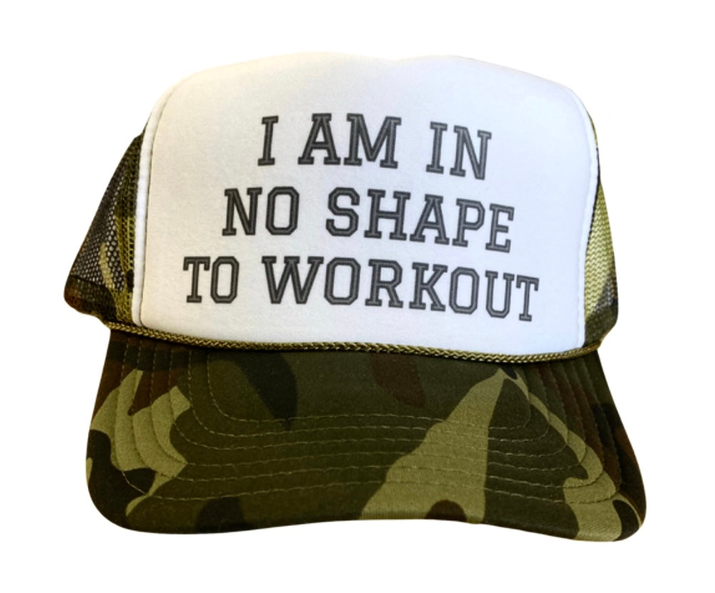 I am in No Shape to Workout Trucker Hat