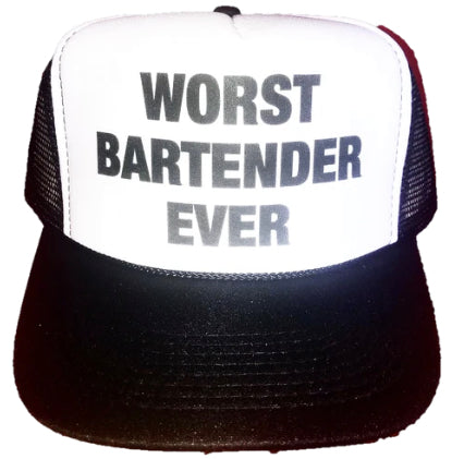Worst Bartender Ever Trucker Hat