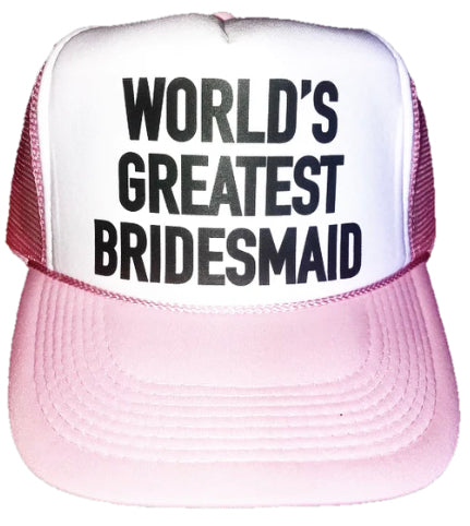 World's Greatest Bridesmaid Trucker Hat