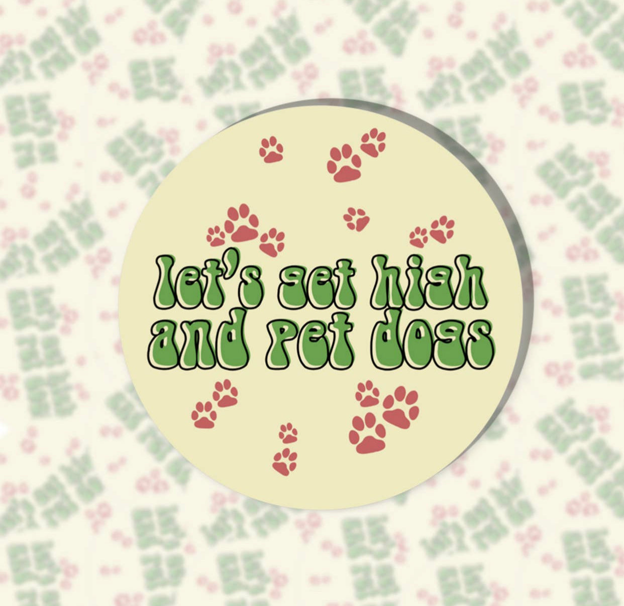 Let’s Get High And Pet Dogs Sticker