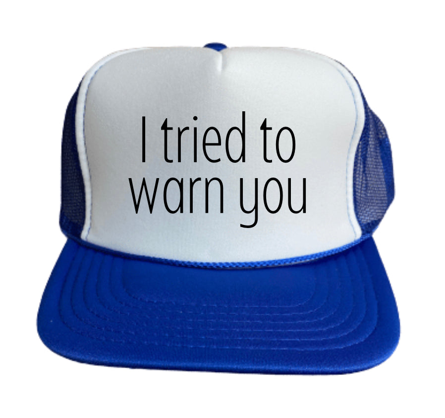 I Tried To Warn You Trucker Hat