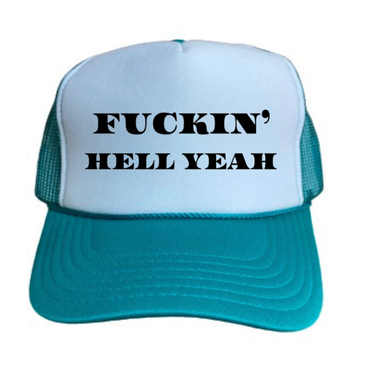 Fuckin’ Hell Yeah Trucker Hat