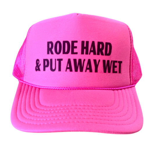 Rode Hard & Put Away Wet Trucker Hat