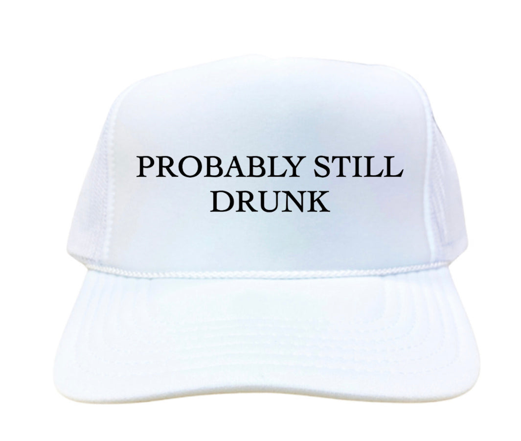 Probably Still Drunk Trucker Hat