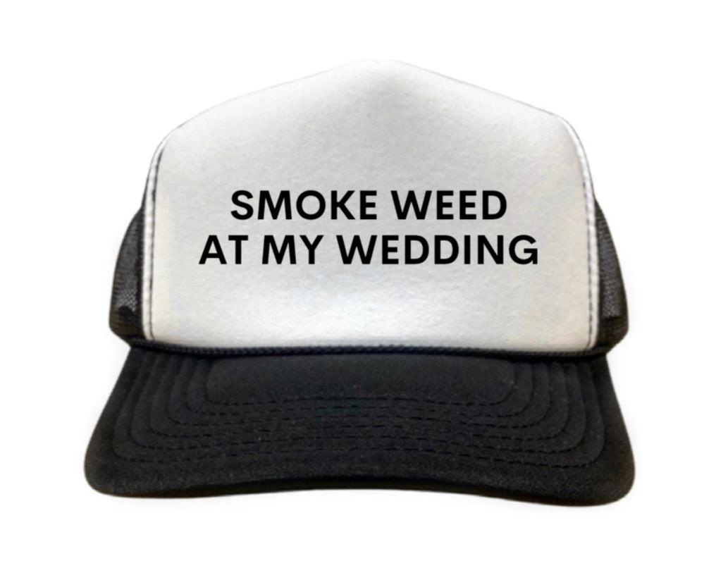 Smoke Weed At My Wedding Trucker Hat
