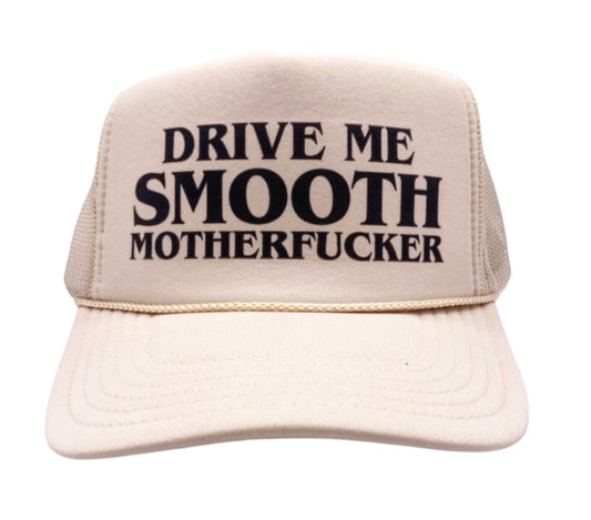 Drive Me Smooth Motherfucker Trucker Hat