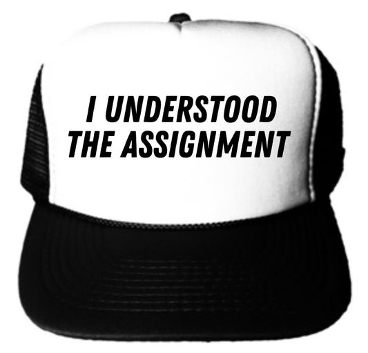 I Understood The Assignment Trucker Hat