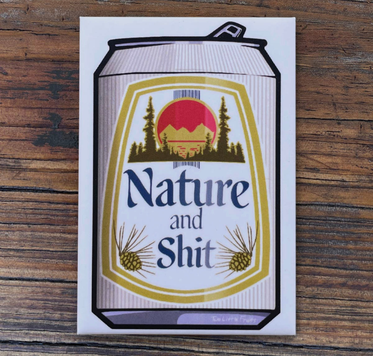 Nature and Shit Beer Can Magnet