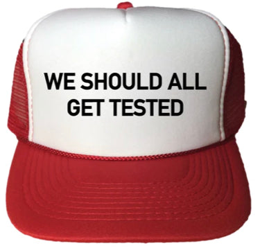 We Should All Get Tested Trucker Hat